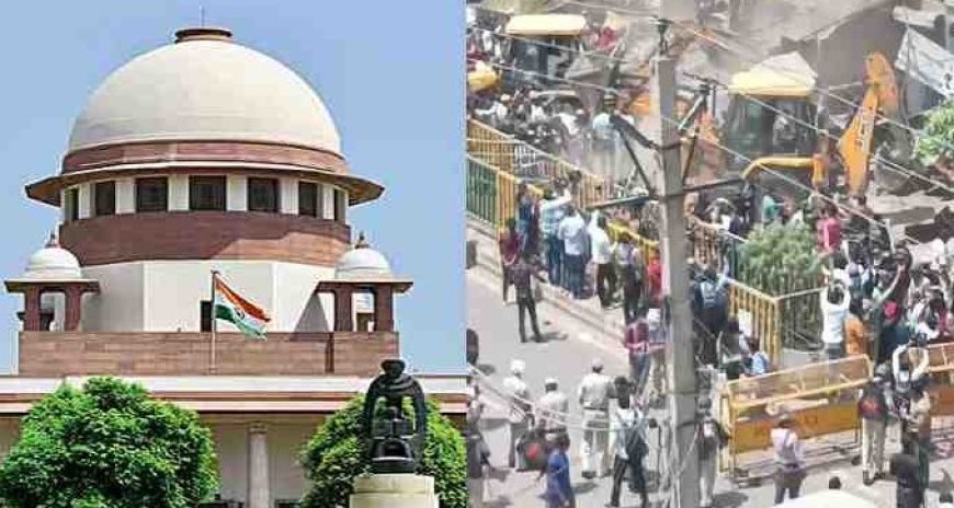 आरोपी के घर ऐसे कैसे चल सकते हैं बुल्डोजर, राज्य सरकारों के बुल्डोजर एक्शन पर सुप्रीम कोर्ट ने जताई सख्त नाराजगी